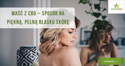 Maść z CBD – sposób na piękną, pełną blasku skórę