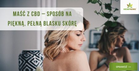 Maść z CBD – sposób na piękną, pełną blasku skórę