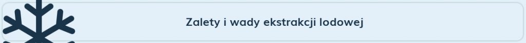 lodowa ekstrakcja konopi - wady i zalety 