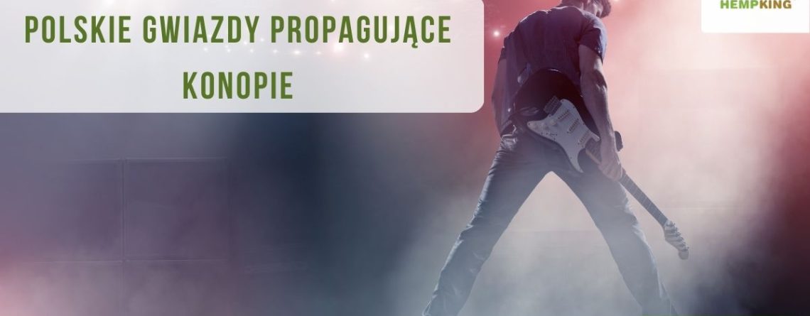 Polskie gwiazdy propagujące konopie