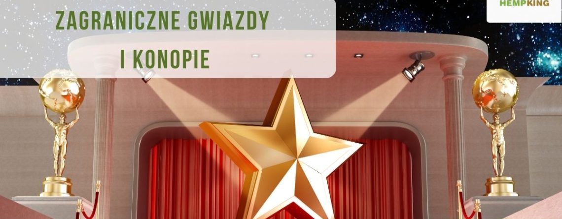 Zagraniczne gwiazdy i konopie